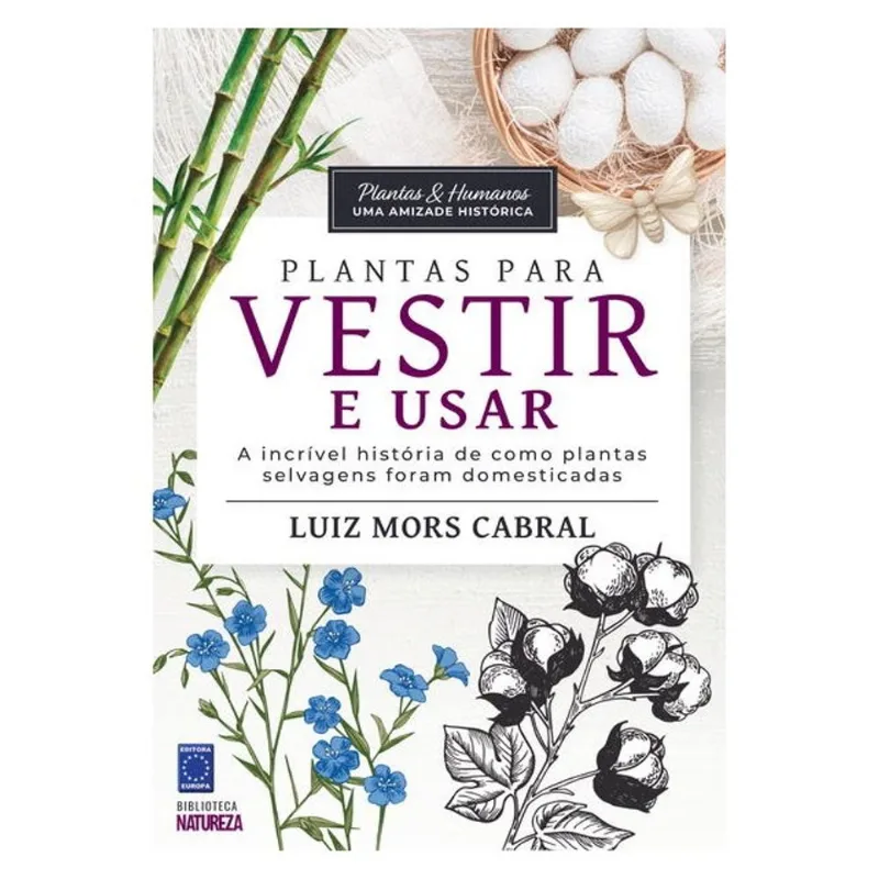 PLANTAS & HUMANOS, UMA AMIZADE HISTÓRICA: PLANTAS PARA VESTIR E USAR