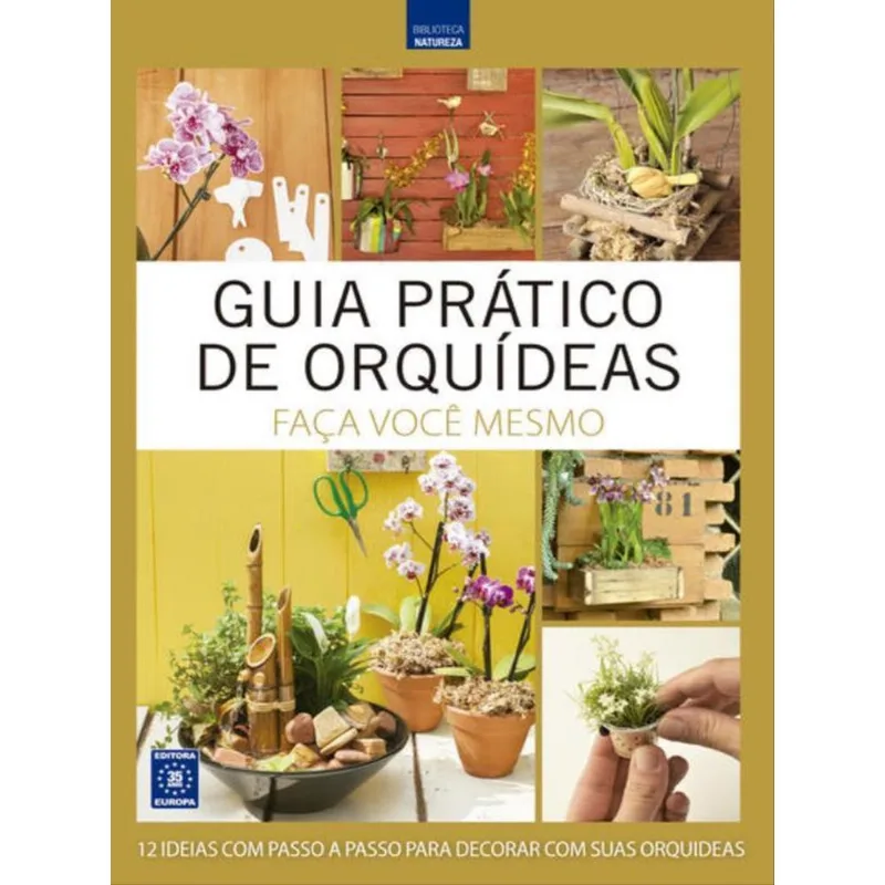 GUIA PRÁTICO DE ORQUÍDEAS 4 - FAÇA VOCÊ MESMO