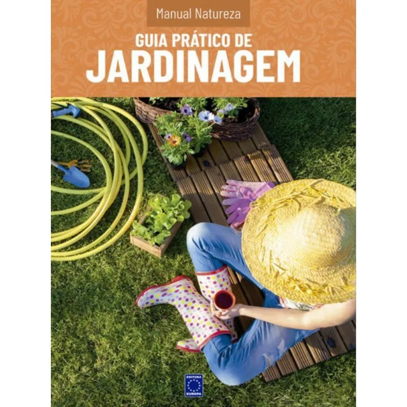 MANUAL NATUREZA - VOLUME 3: GUIA PRÁTICO DE JARDINAGEM