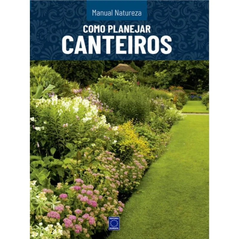 MANUAL NATUREZA - VOLUME 5: COMO PLANEJAR CANTEIROS