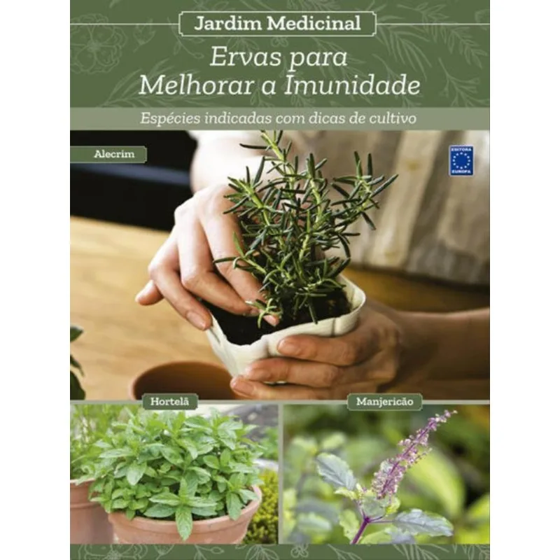 JARDIM MEDICINAL - VOLUME 1: ERVAS PARA MELHORAR A IMUNIDADE