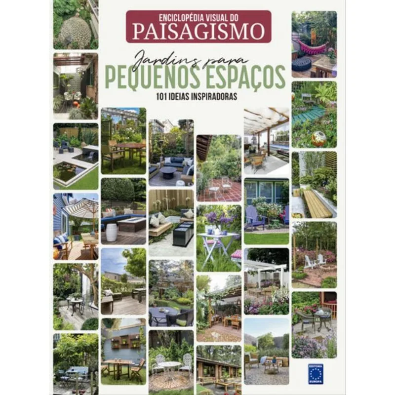 ENCICLOPÉDIA VISUAL DO PAISAGISMO - JARDINS PARA PEQUENOS ESPAÇOS: 101 IDEIAS INSPIRADORAS