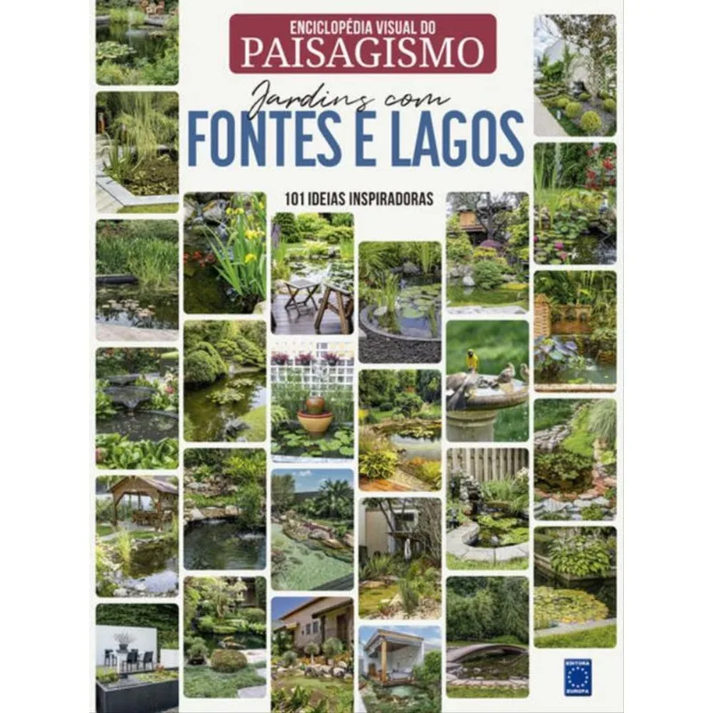ENCICLOPÉDIA VISUAL DO PAISAGISMO - JARDINS COM FONTES E LAGOS: 101 IDEIAS INSPIRADORAS