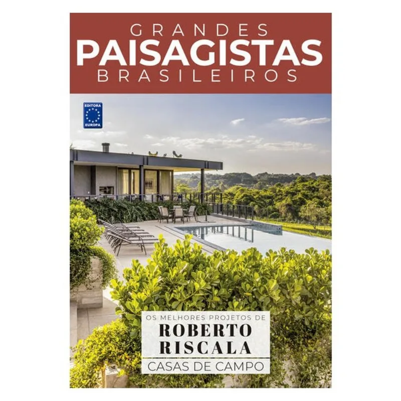 COLEÇÃO GRANDES PAISAGISTAS BRASILEIROS - OS MELHORES PROJETOS DE ROBERTO RISCALA - CASAS DE CAMPO