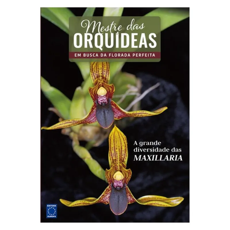 MESTRE DAS ORQUÍDEAS - VOLUME 18: A GRANDE DIVERSIDADE DAS MAXILLARIA