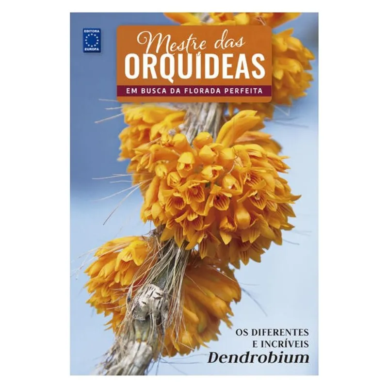 MESTRE DAS ORQUÍDEAS - VOLUME 20: OS DIFERENTES E INCRÍVEIS DENDROBIUM