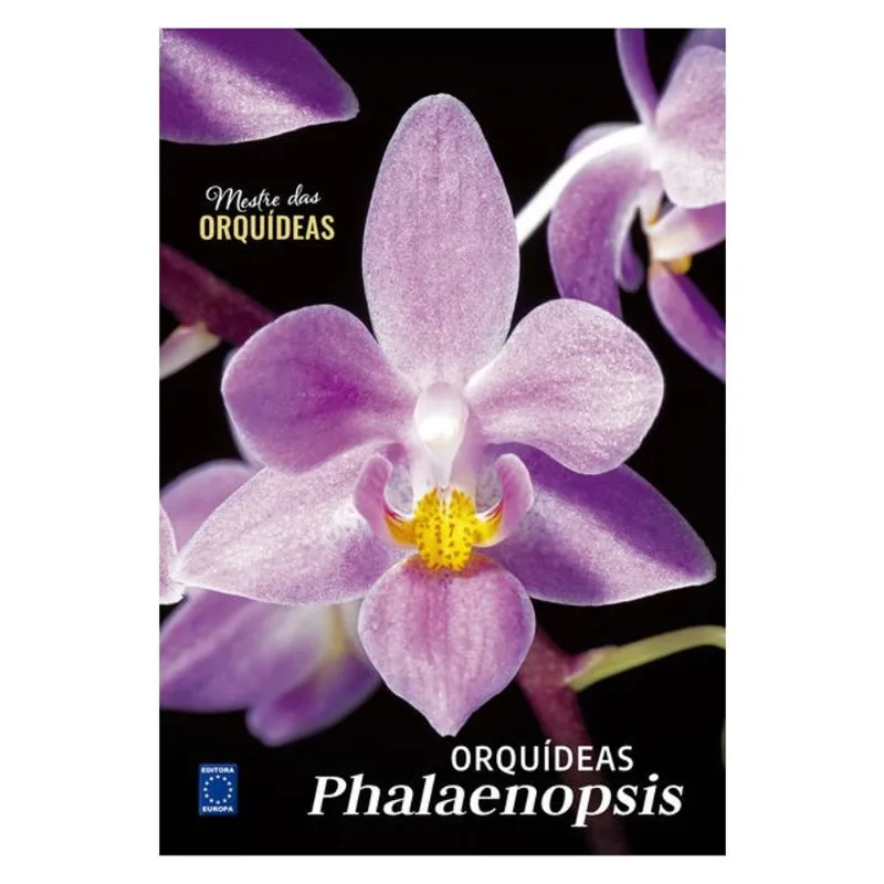 ORQUÍDEAS PHALAENOPSIS - MESTRE DAS ORQUÍDEAS - VOLUME 23