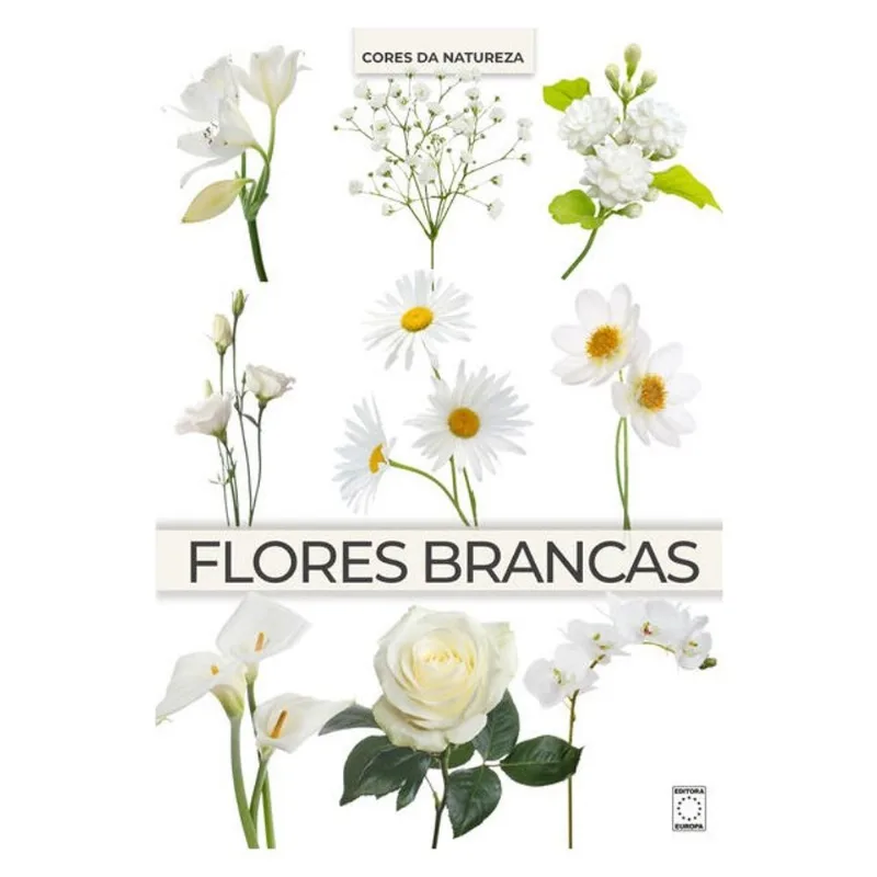 COLEÇÃO CORES DA NATUREZA - FLORES BRANCAS