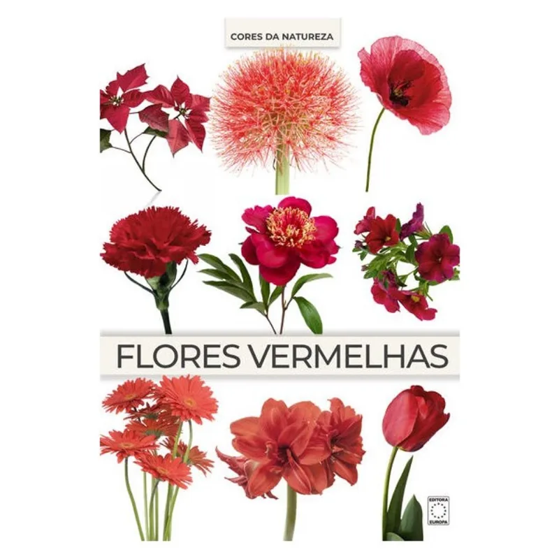 COLEÇÃO CORES DA NATUREZA - FLORES VERMELHAS