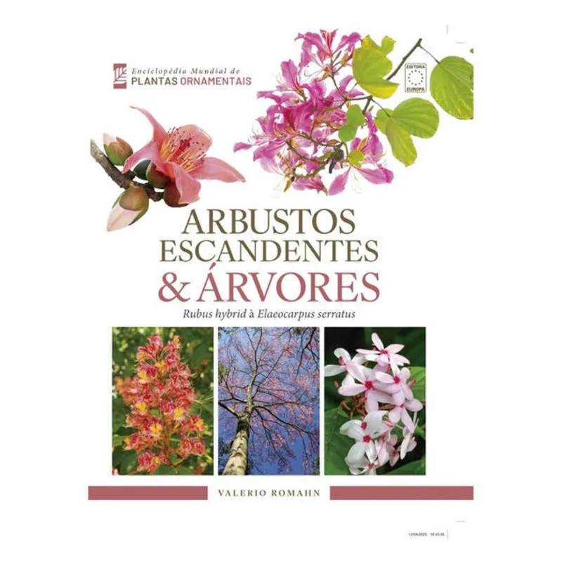 ENCICLOPÉDIA MUNDIAL DE PLANTAS ORNAMENTAIS - ARBUSTOS ESCANDENTES & ÁRVORES