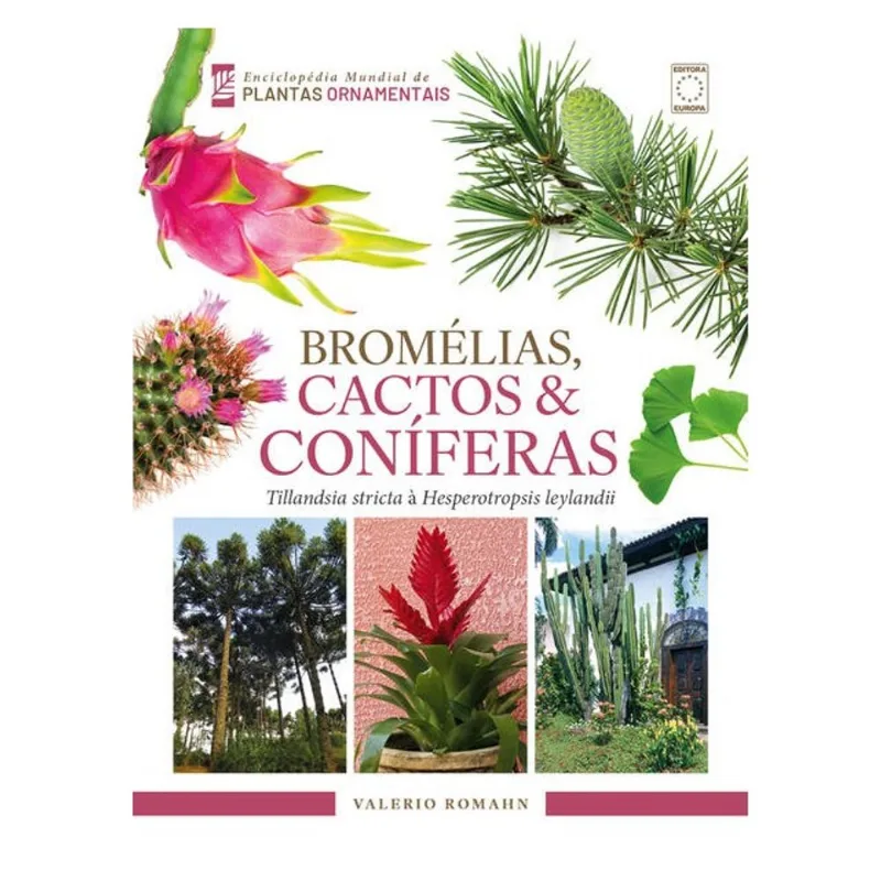 ENCICLOPÉDIA MUNDIAL DE PLANTAS ORNAMENTAIS - BROMÉLIAS, CACTOS & CONÍFERAS