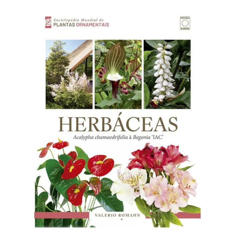 ENCICLOPÉDIA MUNDIAL DE PLANTAS ORNAMENTAIS - HERBÁCEAS: ACALYPHA CHAMAEDRIFOLIA À BEGONIA IAC