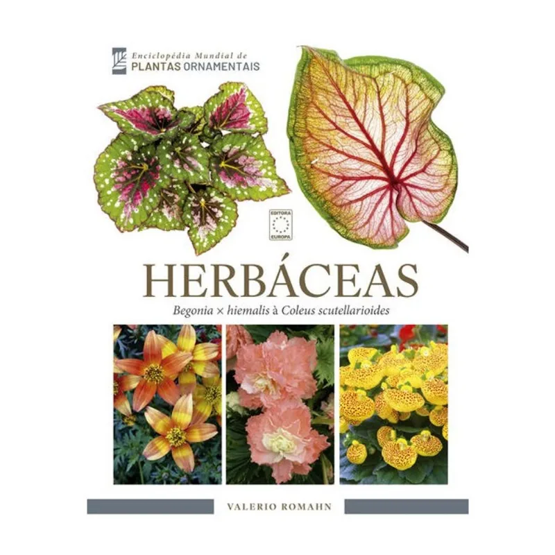 ENCICLOPÉDIA MUNDIAL DE PLANTAS ORNAMENTAIS - HERBÁCEAS: BEGONIA X HIEMALIS À COLEUS SCUTELLARIOIDES