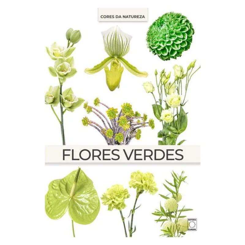 COLEÇÃO CORES DA NATUREZA - FLORES VERDES