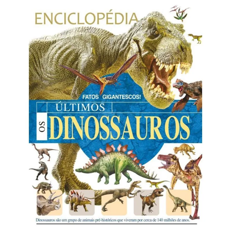 ENCICLOPÉDIA OS ÚLTIMOS DINOSSAUROS