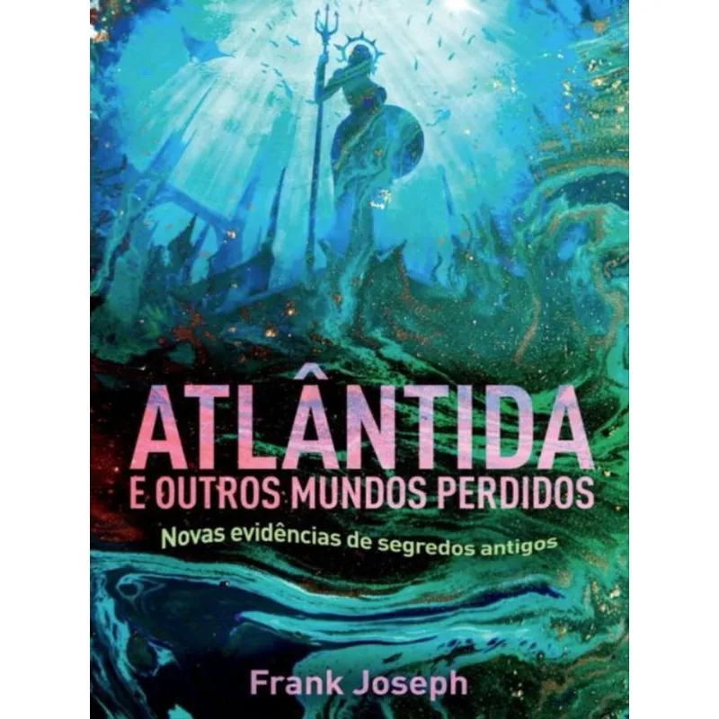 ATLANTIDA E OUTROS MUNDOS PERDIDOS