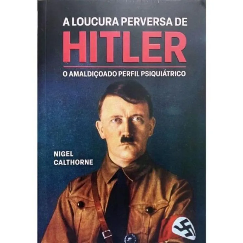 A LOUCURA PERVERSA DE HITLER