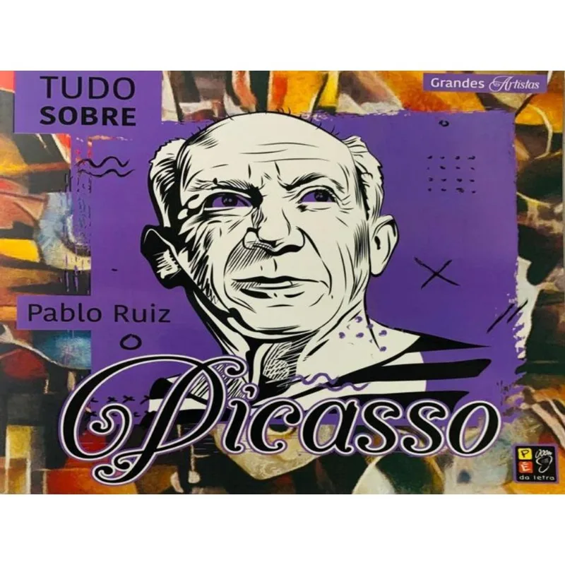 GRANDES ARTISTAS - TUDO SOBRE PABLO RUIZ PICASSO