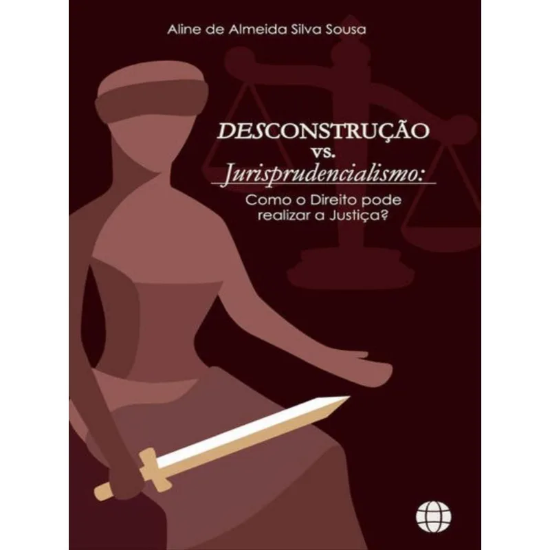 DESCONSTRUÇÃO VS. JURISPRUDENCIALISMO