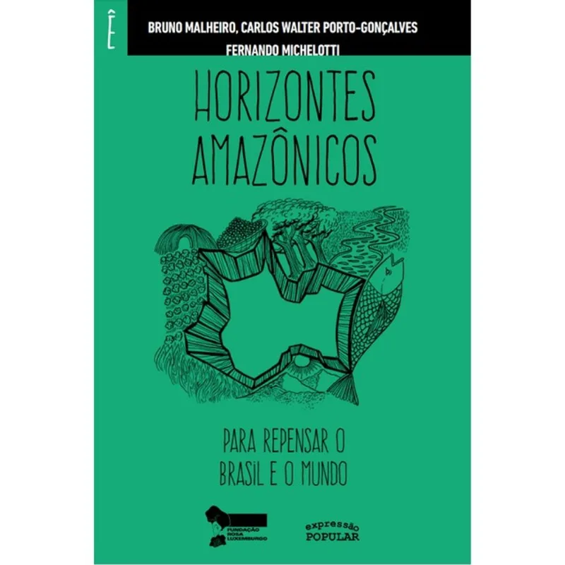 HORIZONTES AMAZÔNICOS PARA REPENSAR O BRASIL E O MUNDO