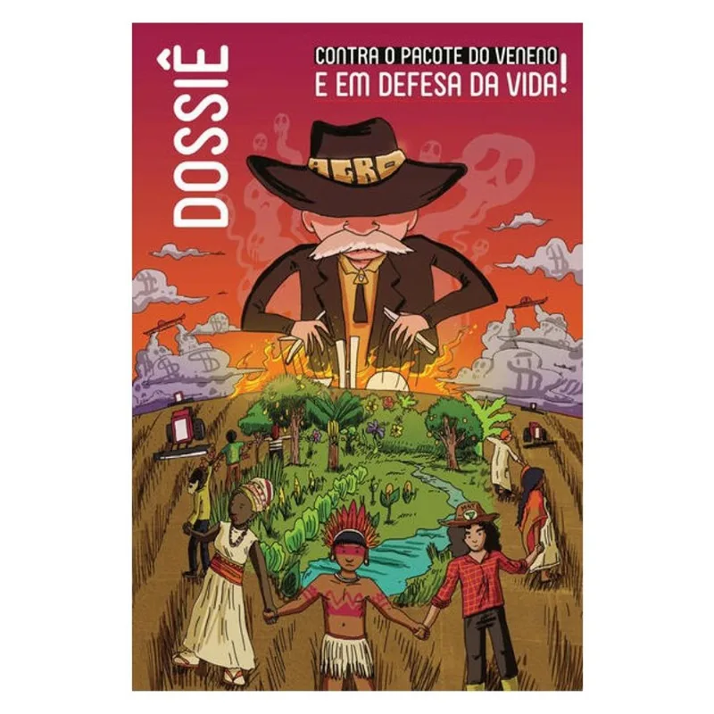 DOSSIÊ – CONTRA O PACOTE DO VENENO E EM DEFESA DA VIDA!