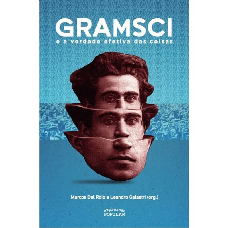 GRAMSCI E A VERDADE EFETIVA DAS COISAS