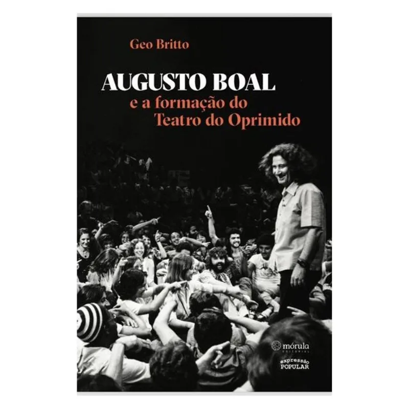 AUGUSTO BOAL E A FORMAÇÃO DO TEATRO DO OPRIMIDO