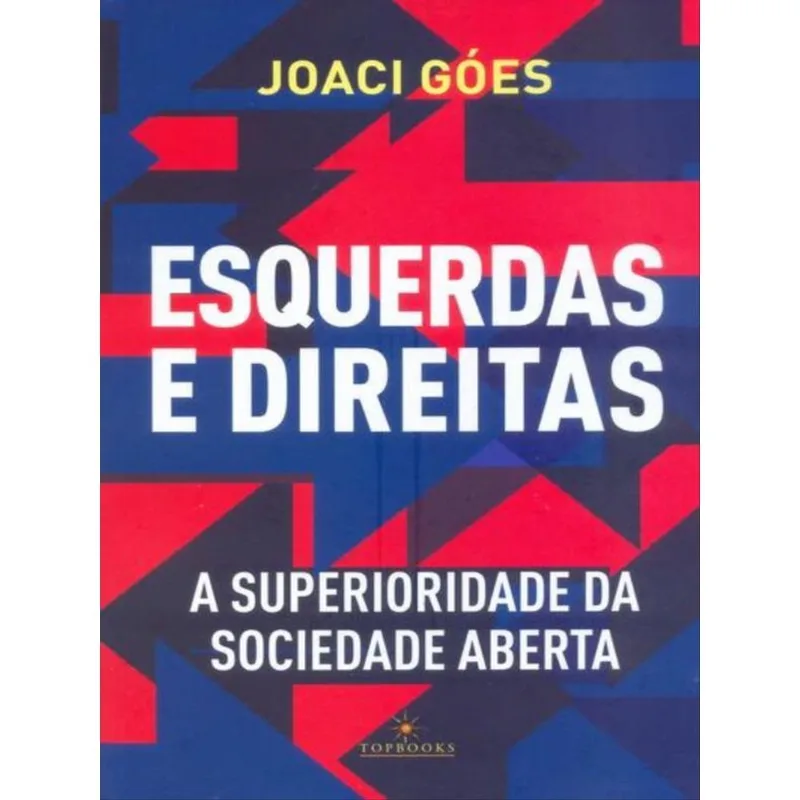 ESQUERDAS E DIREITAS – A SUPERIORIDADE DA SOCIEDADE ABERTA