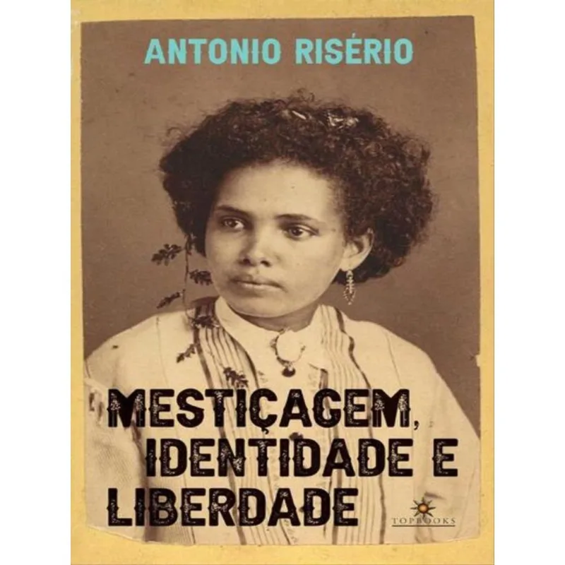 MESTIÇAGEM, IDENTIDADE E LIBERDADE