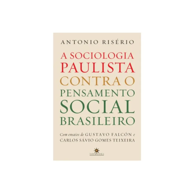 A SOCIOLOGIA PAULISTA CONTRA O PENSAMENTO SOCIAL BRASILEIRO
