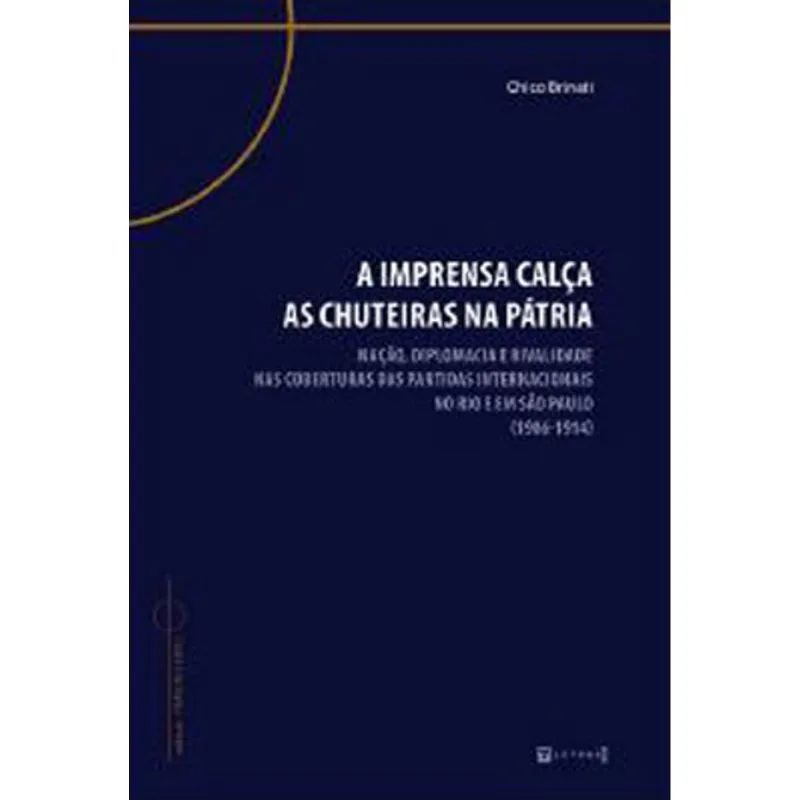 A IMPRENSA CALÇA AS CHUTEIRAS NA PÁTRIA