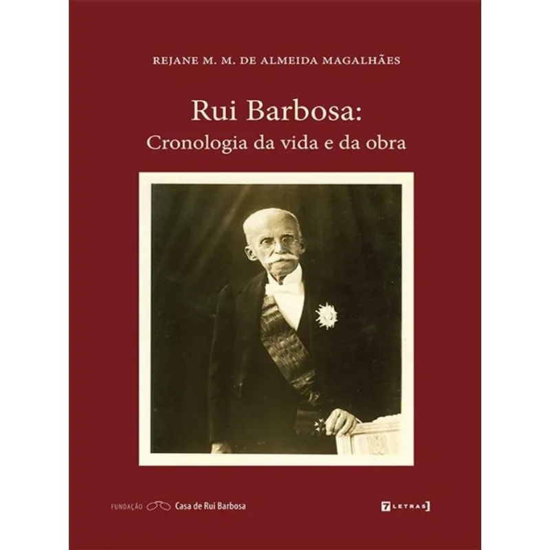 RUI BARBOSA: CRONOLOGIA DA VIDA E DA OBRA