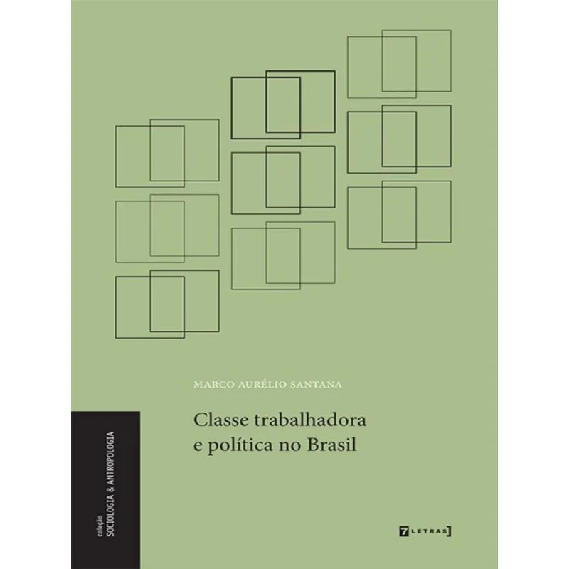 CLASSE TRABALHADORA E POLÍTICA NO BRASIL