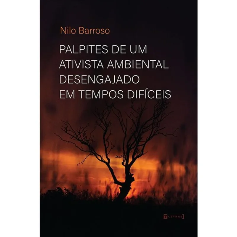 PALPITES DE UM ATIVISTA AMBIENTAL DESENGAJADO EM TEMPOS DIFÍCEIS