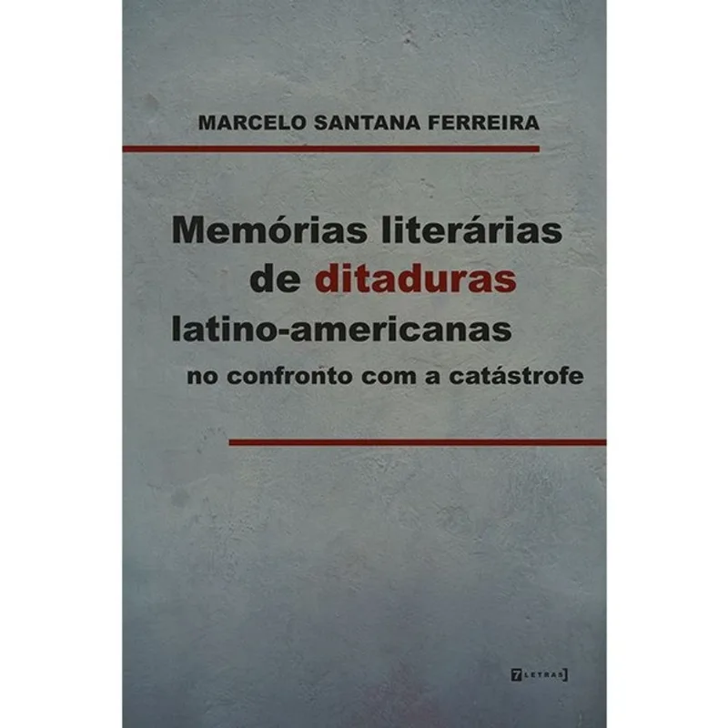 MEMÓRIAS LITERÁRIAS DE DITADURAS LATINO-AMERICANAS