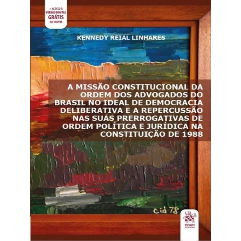 A MISSÃO CONSTITUCIONAL DA ORDEM DOS ADVOGADOS DO BRASIL NO IDEAL DE DEMOCRACIA DELIBERATIVA - 2020