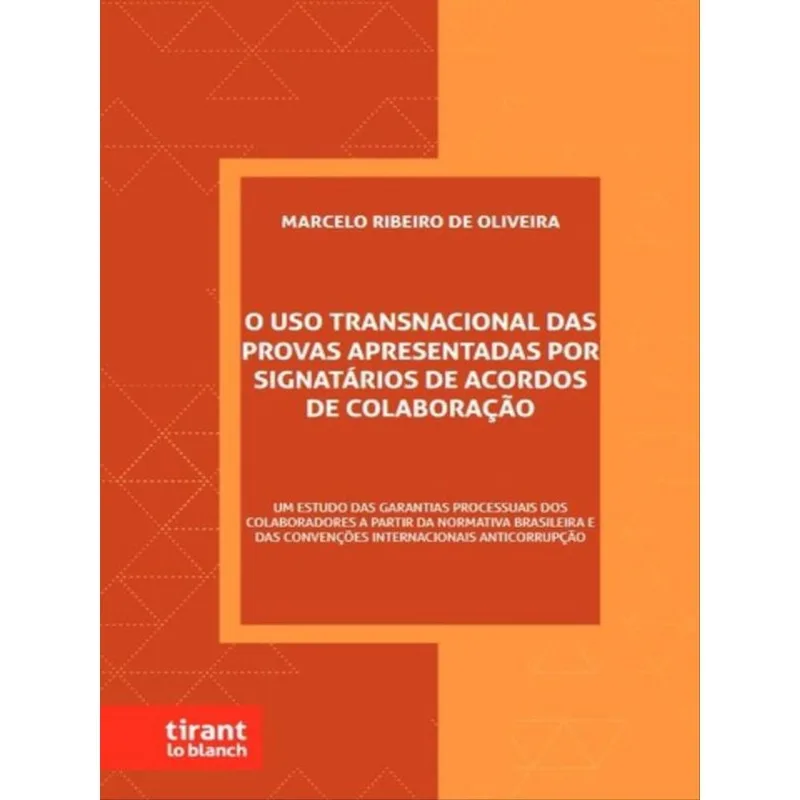 O USO TRANSNACIONAL DAS PROVAS APRESENTADAS POR SIGNATÁRIOS DE ACORDOS DE COLABORAÇÃO - 2023