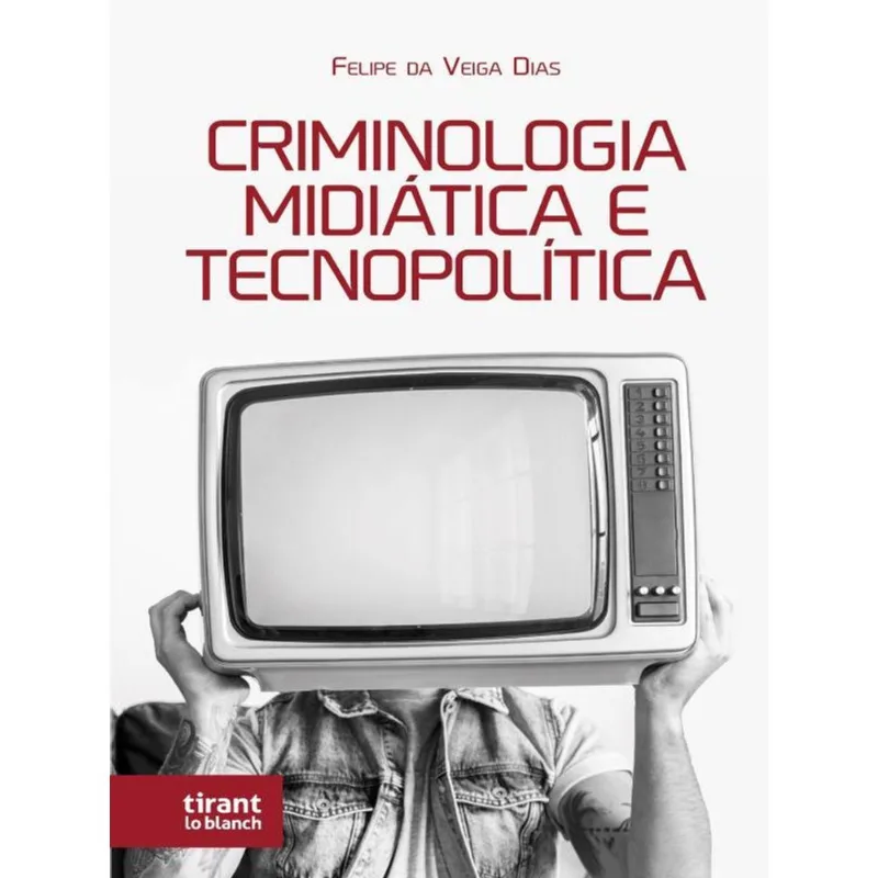 CRIMINOLOGIA MIDIÁTICA E TECNOPOLÍTICA