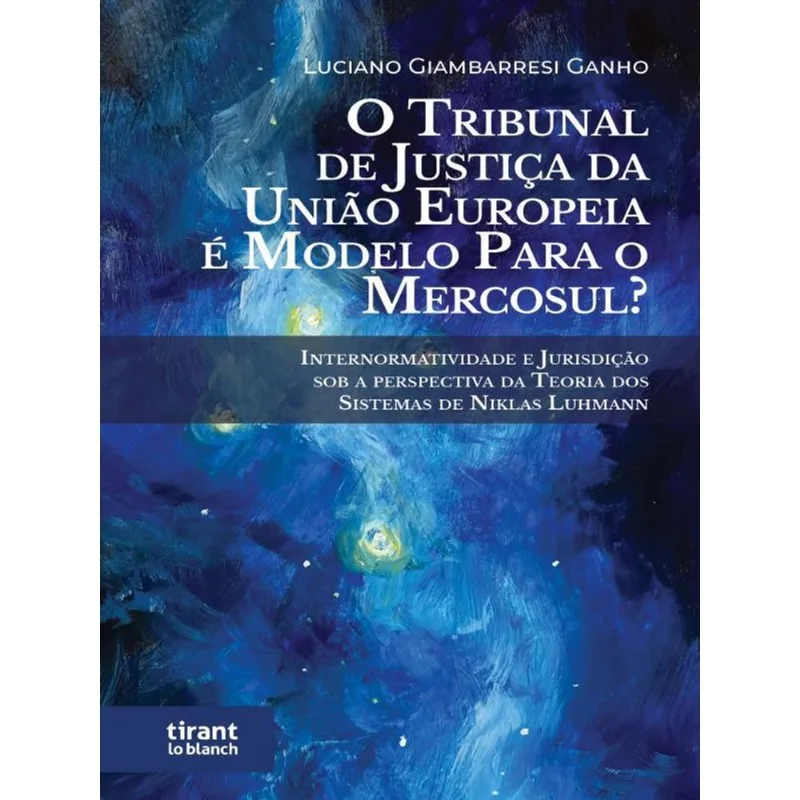 O TRIBUNAL DE JUSTIÇA DA UNIÃO EUROPEIA É MODELO PARA O MERCOSUL? - 2022