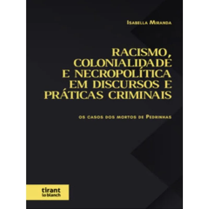 RACISMO, COLONIALIDADE E NECROPOLÍTICA EM DISCURSOS E PRÁTICAS CRIMINAIS - 2022