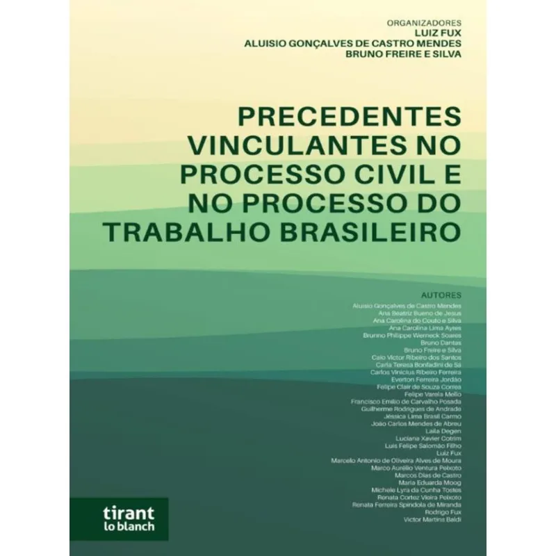 PRECEDENTES VINCULANTES NO PROCESSO CIVIL E NO PROCESSO DO TRABALHO BRASILEIRO - 2022