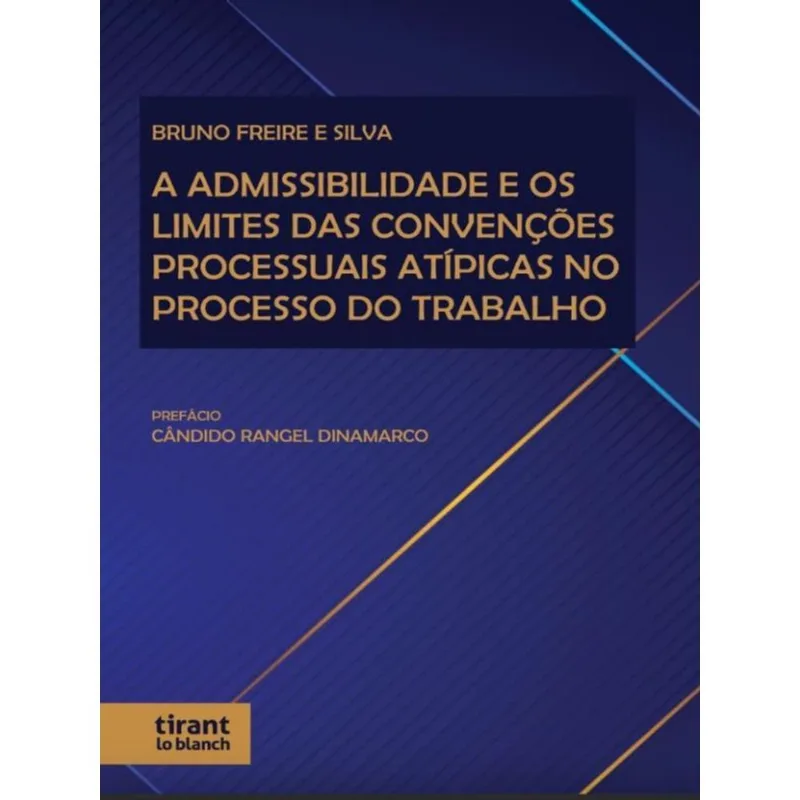 A ADMISSIBILIDADE E OS LIMITES DAS CONVENÇÕES PROCESSUAIS ATÍPICAS NO PROCESSO DO TRABALHO - 2022