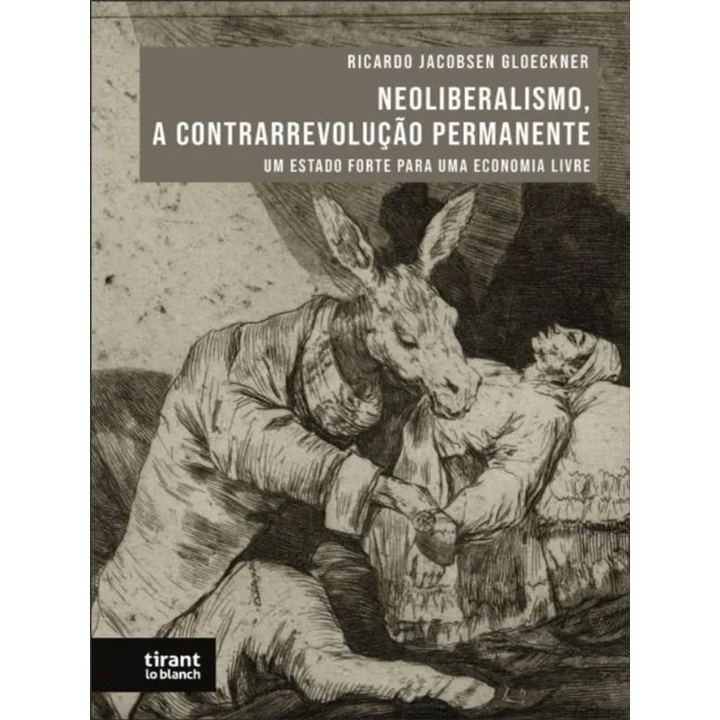 NEOLIBERALISMO, A CONTRARREVOLUÇÃO PERMANENTE - 2023