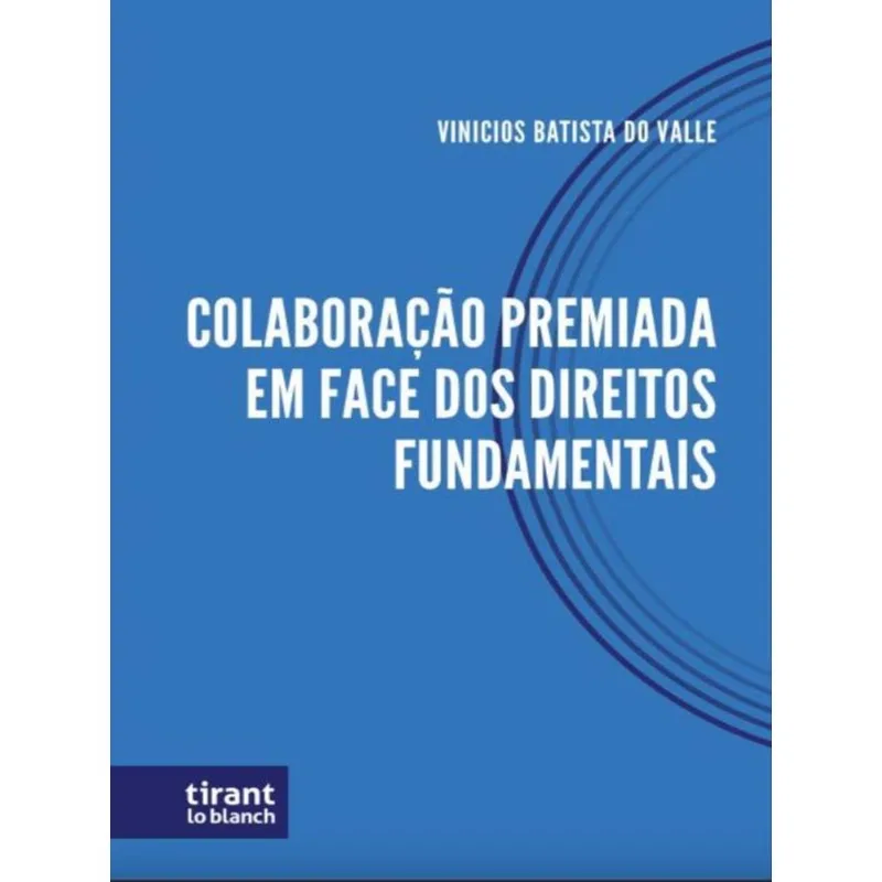 COLABORAÇÃO PREMIADA EM FACE DOS DIREITOS FUNDAMENTAIS - 2023