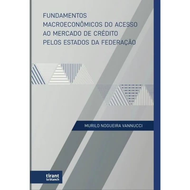 FUNDAMENTOS MACROECONÔMICOS DO ACESSO AO MERCADO DE CRÉDITO PELOS ESTADOS DA FEDERAÇÃO