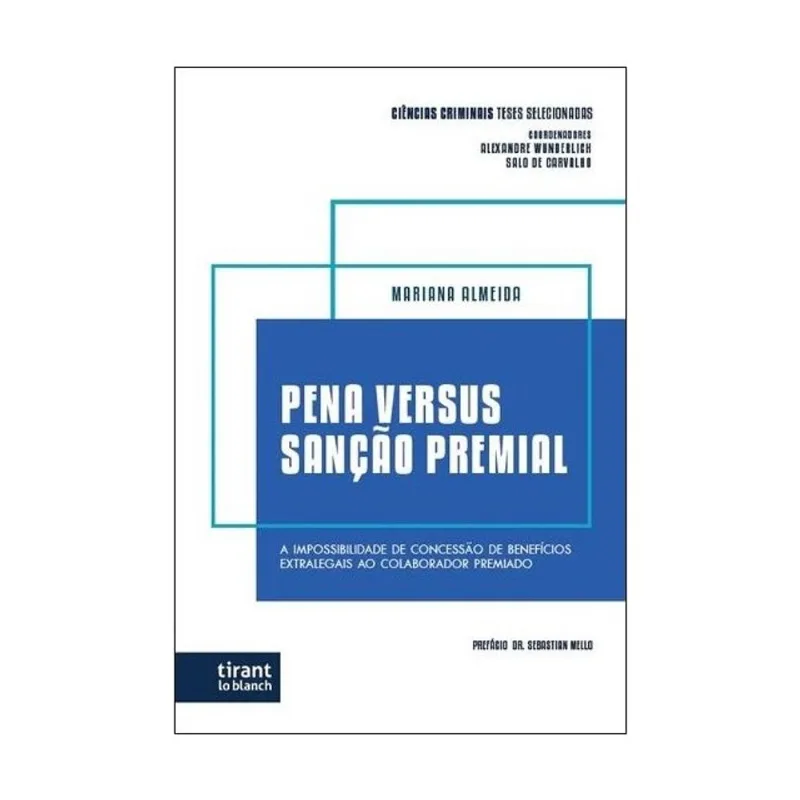 PENA VERSUS SANÇÃO PREMIAL - COLEÇÃO CIÊNCIAS CRIMINAIS TESES SELECIONADAS - 2024