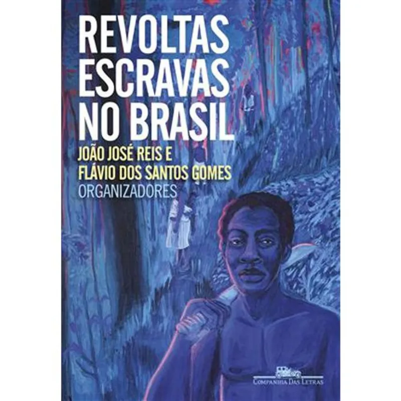 Livro Revoltas Escravas No Brasil Companhia Das Letras (MP)