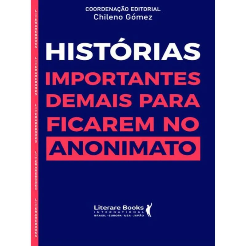 HISTÓRIAS IMPORTANTES DEMAIS PARA FICAR NO ANONIMATO