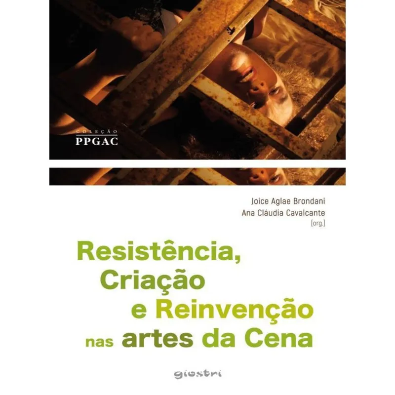 RESISTÊNCIA, CRIAÇÃO E REINVENÇÃO NAS ARTES DA CENA