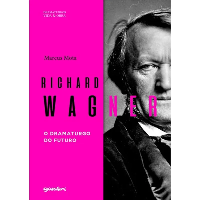 RICHARD WAGNER - O DRAMATURGO DO FUTURO